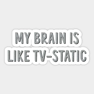 my brain is like tv static Sticker